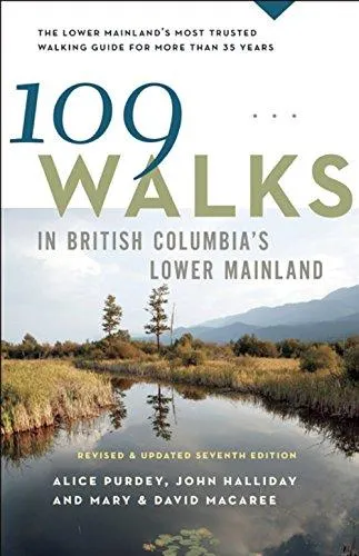 109 Walks in BC Lower Mainland Ed.7 by Halliday